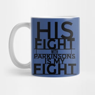 His Fight Is My Fight Parkinsons Disease Awareness Mug